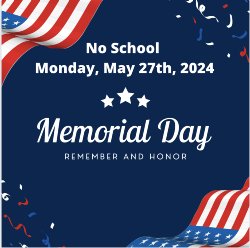 NO SCHOOO MAY 27TH, 2024 MEMORIAL DAY HOLIDAY